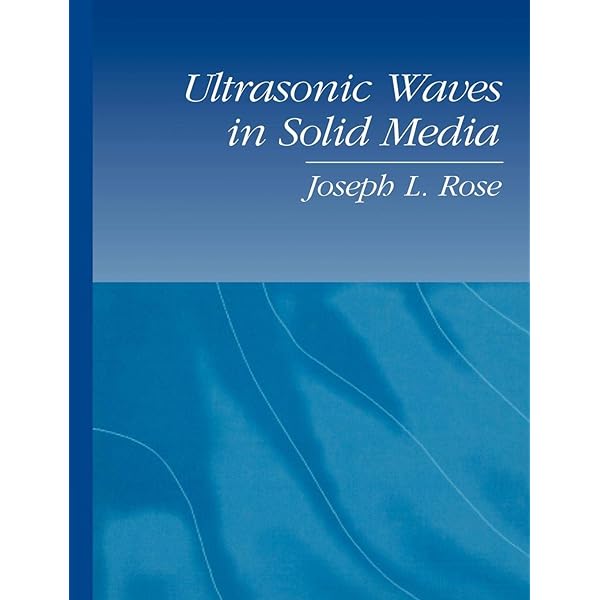 Ultrasonic Guided Waves in Solid Media 1st edition by Rose, Joseph 