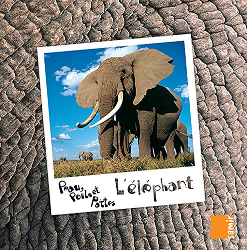 Peau, Poils Et Pattes - L'Elephant (French Edition) by (Hardcover)