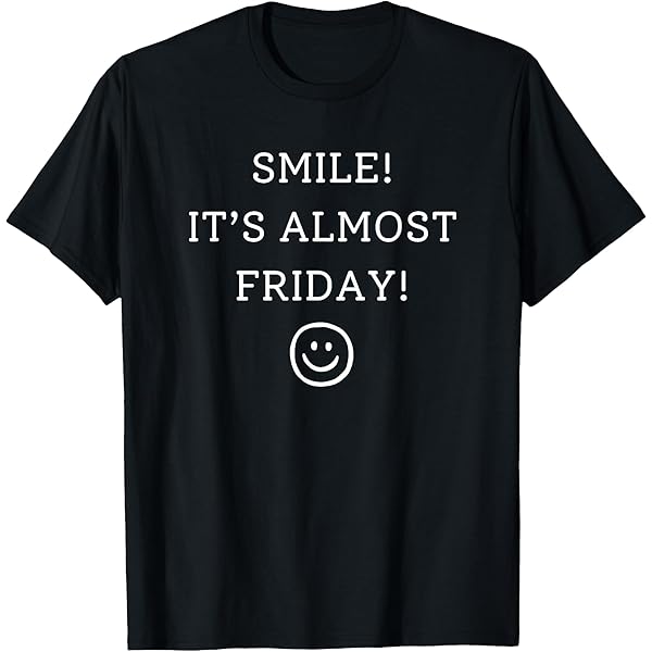 Smile Its Almost Friday