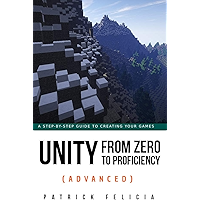Unity From Zero to Proficiency (Advanced): Create multiplayer games and procedural levels, and boost game performances… book cover