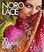 Noro Lace: 30 Exquisite Knits (Knit Noro Collection) by Sixth&Spring Books