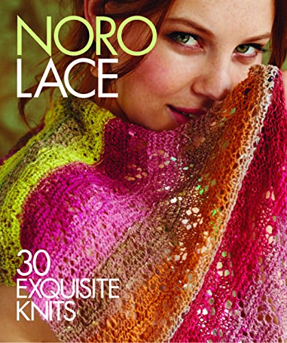 Noro Lace: 30 Exquisite Knits (Knit Noro Collection) by