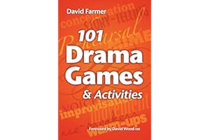 101 Drama Games and Activities: Theatre Games for Children and Adults, including Warm-ups, Improvisation, Mime and Movement