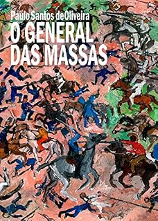 Livro O General das Massas: A saga dos Libertadores das Américas