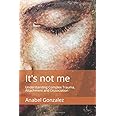 It's not me: Understanding Complex Trauma, Attachment and Dissociation