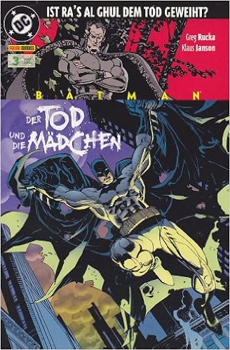 Batman Sonderband 3 Der Tod Und Die Madchen Teil 1 Das Ende Von Ra S Al Ghul Amazon De Greg Rucka Klaus Janson Bucher