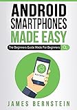 Android Smartphones Made Easy: The Beginners Guide