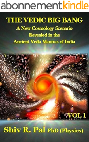 Download THE VEDIC BIG BANG © : A New Cosmology Scenario  Revealed in the Ancient Veda Mantras of India - VOLUME 1 (English Edition) PDF