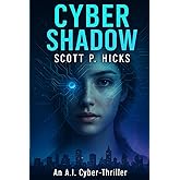 Cyber Shadow: An AI Cyber-Thriller