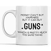 Money Can't Buy Happiness But It Can Buy Guns Which Is Pretty Much The Same Thing | Novelty Funny Mugs Unique Gift Idea | Gift Idea | Ceramic 11oz