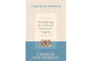 THE MAKINGS OF AN AFRICAN ECONOMIC TRAGEDY - Volume 1/Three Wise Monkeys