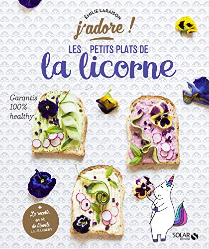 Les petits plats de la licorne : Garantis 100 % healthy by