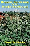 Organic Gardening for the Pacific Northwest by