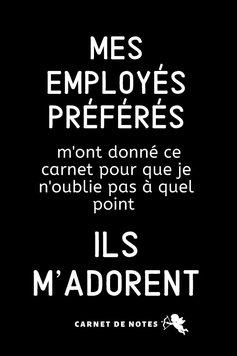 Mes Employes Preferes Carnet De Notes Cadeau Pour Femme Homme Collegue Patron Depart En Retraite Bonne Continuation French Edition Publishing Marine Dubois Amazon Com Books Mes Employes Preferes Carnet De Notes Cadeau Pour Femme Homme Collegue Patron Depart En Retraite Bonne Continuation French Edition Publishing Marine Dubois Amazon Com Books