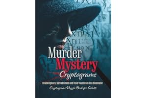 Murder Mystery Cryptograms: Crack Ciphers, Solve Crimes and Train Your Brain in a Cinematic Cryptograms Puzzle Book for Adults