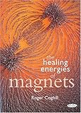 The Healing Energies of Magnets by