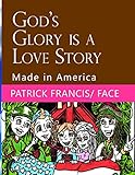God's Glory is a Love Story: Made in America by 