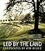 Led by the Land: Landscapes by Kim Wilkie by 