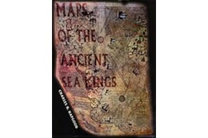 Maps of the Ancient Sea Kings: Evidence of Advanced Civilization in the Ice Age