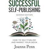 Successful Self-Publishing: How to self-publish and market your book in ebook and print (Books for Writers)