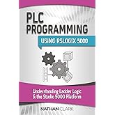 PLC Programming Using RSLogix 5000: Understanding Ladder Logic and the Studio 5000 Platform (Allen‑Bradley)