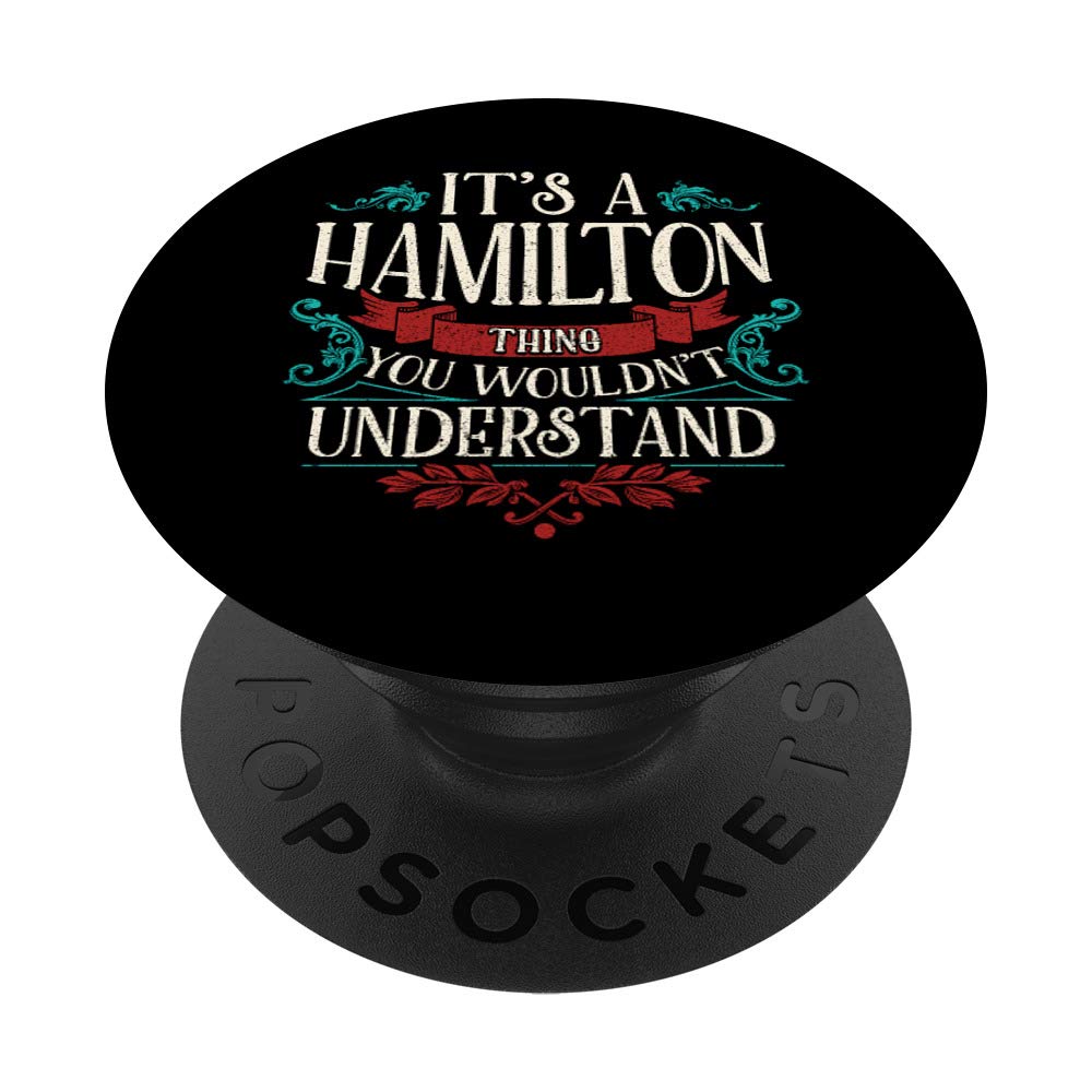 Cute & Funny It's A Hamilton Thing, You Wouldn't Understand PopSockets PopGrip: Swappable Grip for Phones & Tablets