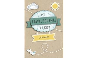 Travel Journal For Kids Lapland: Lapland, Finland Travel Adventure Diary For Children for the next Holiday Road Trip, Traveling Activity Log Book For ... Sketching, Doodle and Gratitude Prompt
