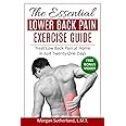 The Essential Lower Back Pain Exercise Guide: Treat Low Back Pain at Home in Just Twenty-One Days