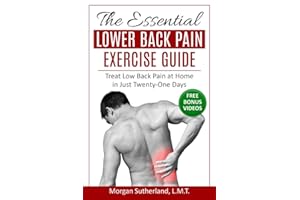 The Essential Lower Back Pain Exercise Guide: Treat Low Back Pain at Home in Just Twenty-One Days