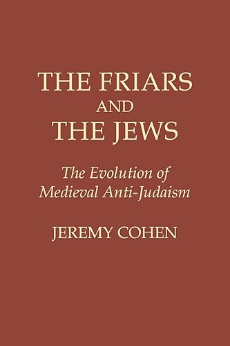 Download The Friars and the Jews: The Evolution of Medieval Anti-Judaism PDF