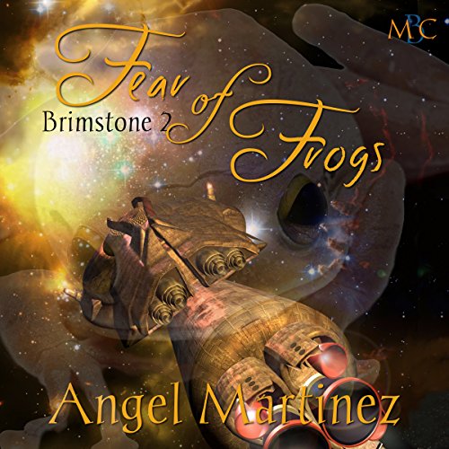 Fear of Frogs: Brimstone, Book 2 by Angel Martinez
