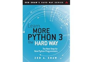Learn More Python 3 the Hard Way: The Next Step for New Python Programmers (Zed Shaw's Hard Way Series)