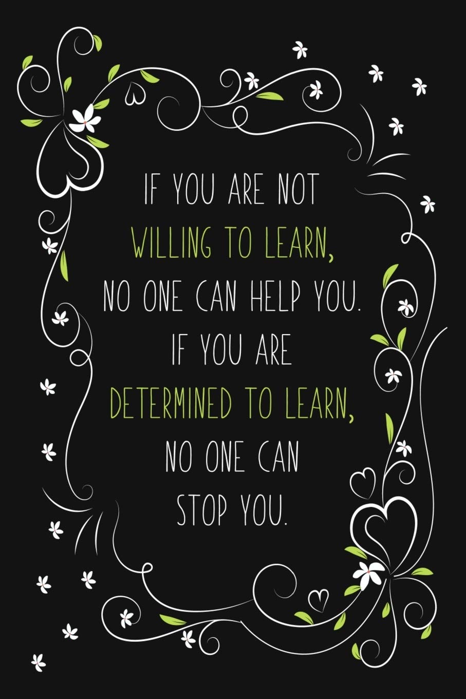 If You Are Not Willing To Learn No One Can Help You If You Are Determined To Learn No One Can Stop You Blank Lined And Dot Grid Paper Notebook For Writing If You Are Not Willing To Learn No One Can Help You If You Are Determined To Learn No One Can Stop You Blank Lined And Dot Grid Paper Notebook For Writing