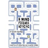 A Mind Forever Voyaging: A History of Storytelling in Video Games