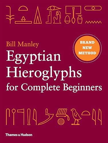 Download Egyptian Hieroglyphs for Complete Beginners: The Revolutionary New Approach to Reading the Monuments PDF