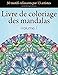 Livre de coloriage des mandalas: 50 motifs relaxants par 13 artistes, coloration de présence attentive pour les adultes, volume 1 (Collection de mandala libérateur de stress) (French Edition) by ColoringCraze