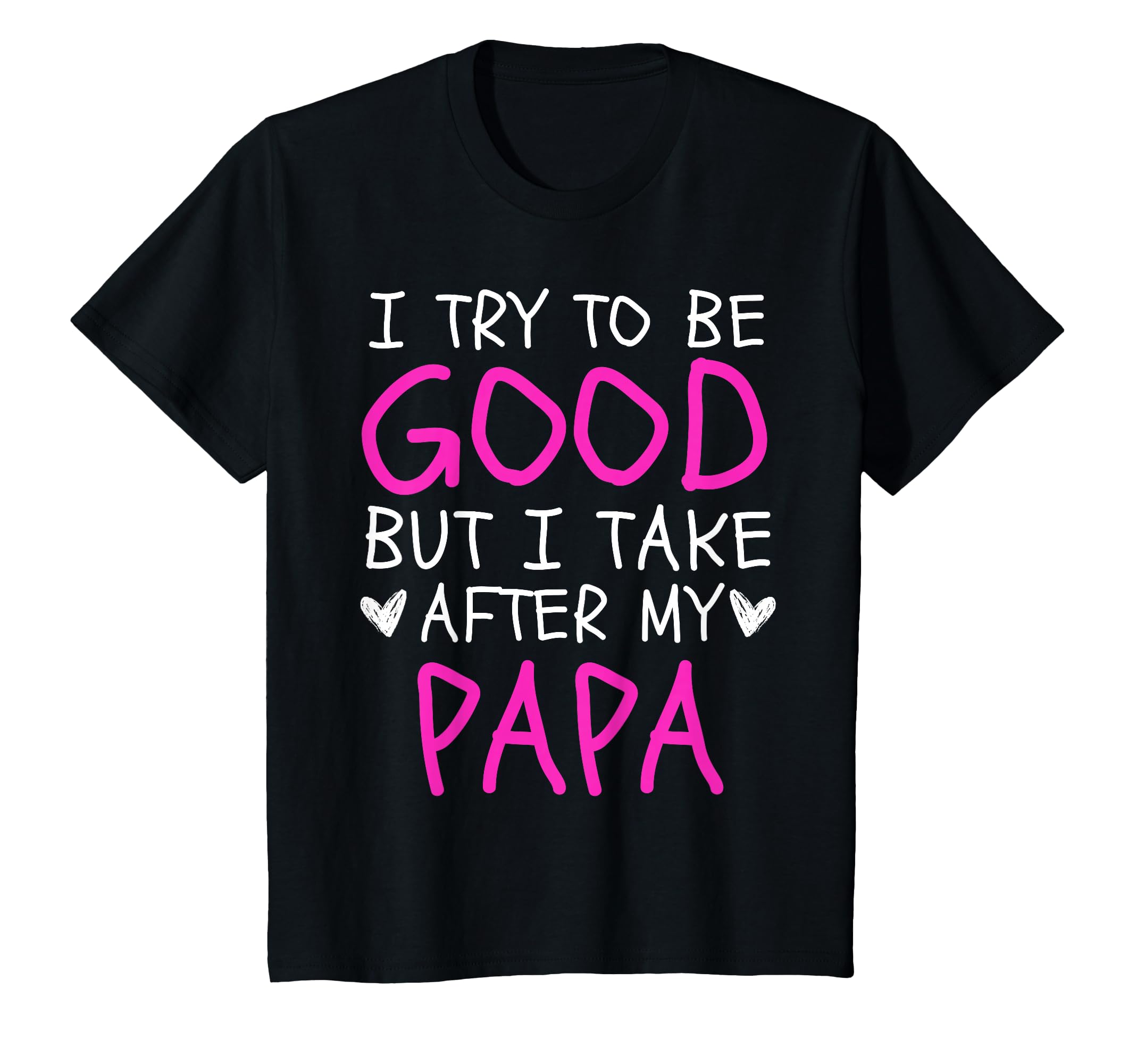 Photo 1 of ***Stock Photo Is A Different Color*** I Try to Be Good But I Take After My Papa Kids 2T Girl T-Shirt