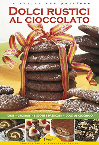 Dolci Rustici al Cioccolato (In cucina con passione) (Italian Edition)