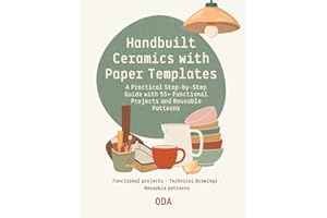 Handbuilt Ceramics with Paper Templates: A Practical Step-by-Step Guide with 55+ Functional Projects and Reusable Patterns