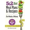 5:2 Diet Meal Plans & Recipes: Ten Weeks of Menus - 5:2 Quick Start Guide (5.2 Fast Diet)