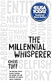The Millennial Whisperer: The Practical, Profit-Focused Playbook for Working With and Motivating the World’s Largest Generation