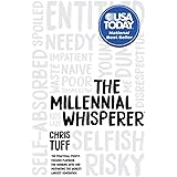 The Millennial Whisperer: The Practical, Profit-Focused Playbook for Working With and Motivating the World’s Largest Generati