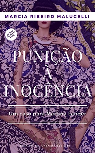 PuniÃ§Ã£o Ã  inocÃªncia: Um caso para Martina Lander (ColeÃ§Ã£o Vestida de morte Livro 1) por [Malucelli, Marcia Ribeiro]