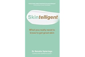 Skintelligent: What You Really Need to Know to Get Great Skin (Essential Skincare Book for Antiaging, Healthy-Looking Skin to Save You Money)