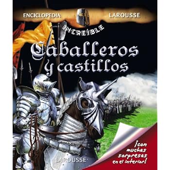 Caballeros y Castillos (Larousse - Infantil / Juvenil - Castellano - A Partir De 8 Años - Enciclopedia Increíble 8 Años) Caballeros y Castillos (Larousse - Infantil / Juvenil - Castellano - A Partir De 8 Años - Enciclopedia Increíble 8 Años)