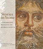 Stories in Stone: Conserving Mosaics of Roman Africa by 
