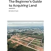 The Beginner's Guide to Acquiring Land