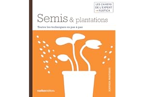 Semis & plantations: Toutes les techniques en pas à pas (Les cahiers de l'expert) (French Edition)
