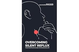 Overcoming Silent Reflux: YOUR COMPLETE GUIDE TO MANAGING LPR
