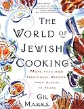 The WORLD OF JEWISH COOKING: More Than 500 Traditional Recipes from Alsace to Yemen